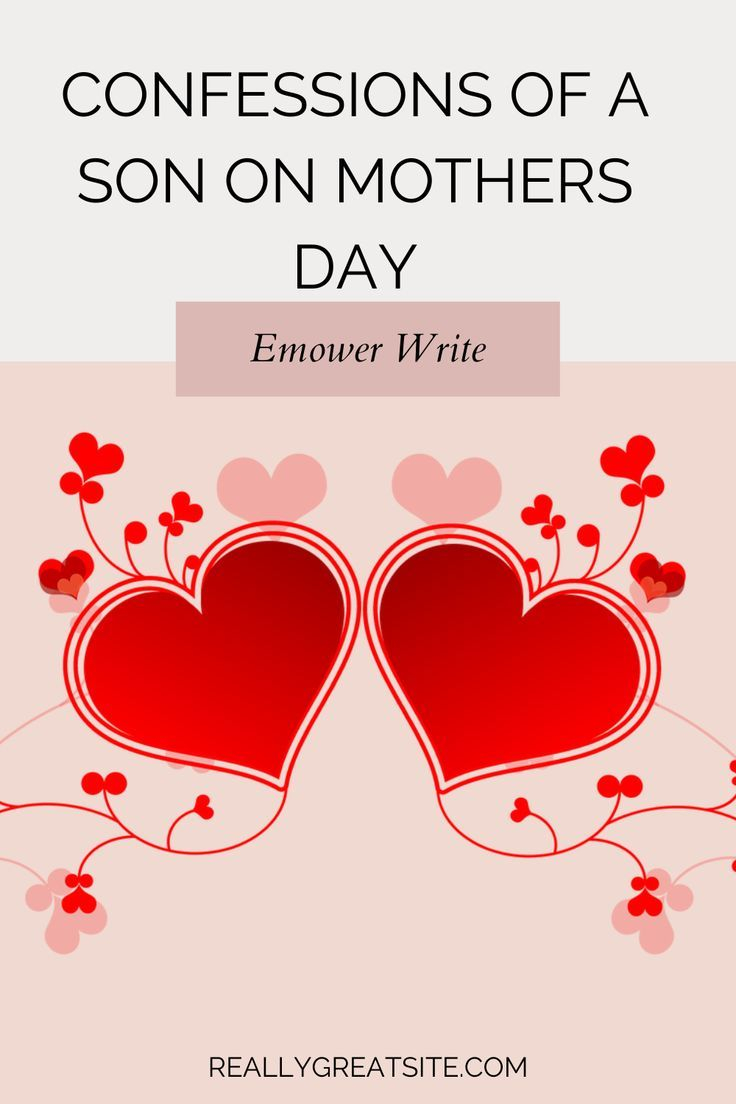 Confessions Of A Son On Mothers Day In 2022 Confessions Mothers Day