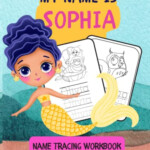 MY NAME IS SOPHIA NAME TRACING WORKBOOK PERSONALIZED LEARN TO WRITE